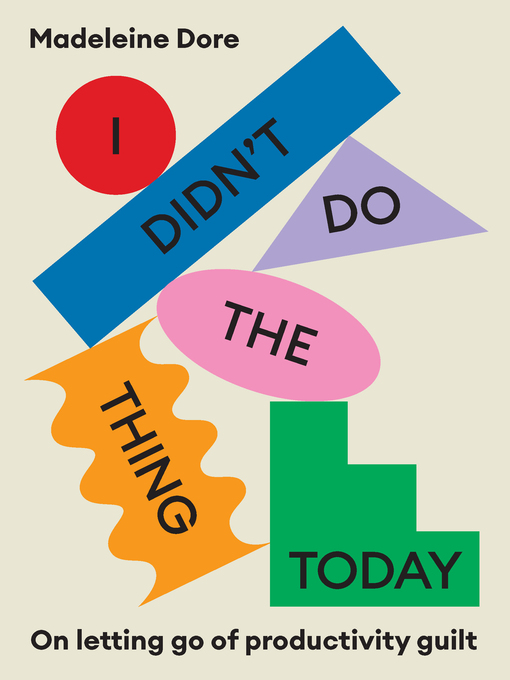 Title details for I Didn't Do The Thing Today by Madeleine Dore - Available